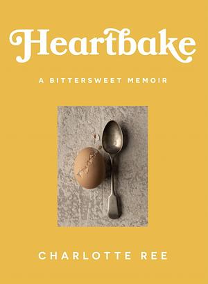 Heartbake by Charlotte Ree