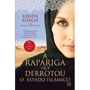 A Rapariga que Derrotou o Estado Islâmico by Farida Khalaf, Andrea C. Hoffmann