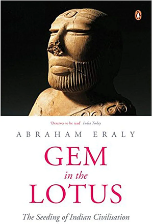 Gem in the Lotus: The Seeding of Indian Civilisation by Abraham Eraly