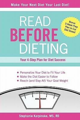 Read Before Dieting: Your 4-Step Plan for Diet Success by Stephanie Karpinske
