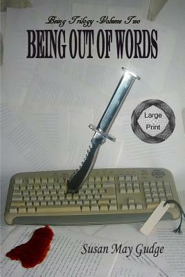 Large Print - Being Out Of Words by Susan May Gudge