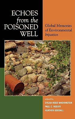 Echoes from the Poisoned Well: Global Memories of Environmental Injustice by 