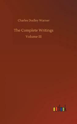 The Complete Writings by Charles Dudley Warner