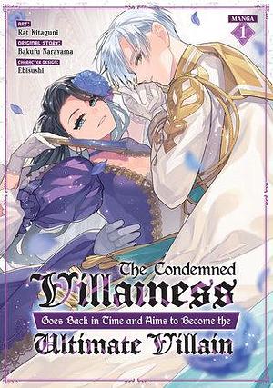 The Condemned Villainess Goes Back in Time and Aims to Become the Ultimate Villain (Light Novel) Vol. 1 by ebisushi, Bakufu Narayama, Rat Kitaguni