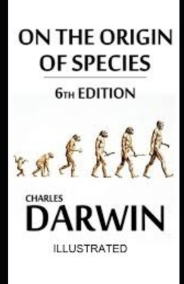 On the Origin of Species 6th Edition illustrated by Charles Darwin