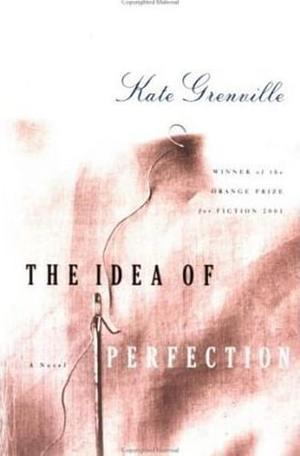 The Idea of Perfection by Kate Grenville