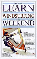 Learn Windsurfing in a Weekend by Mary Gordon-Watson, Phil Jones