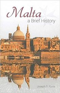 Malta a Brief History by Joseph S. Abela