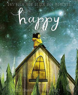 Happy: Das Buch vom Glück des Moments by Nicola Edwards