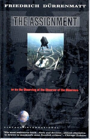 The Assignment, or, On the Observing of the Observer of the Observers by Friedrich Dürrenmatt