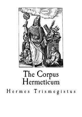 The Corpus Hermeticum by Hermes Trismegistus