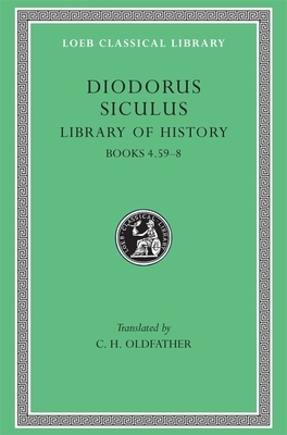 Library of History, Volume III: Books 4.59-8 by Diodorus Siculus