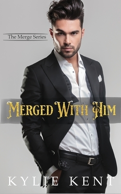 Merged With Him by Kylie Kent