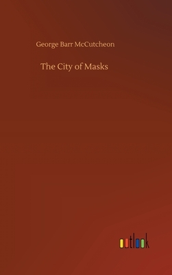 The City of Masks by George Barr McCutcheon