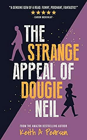 The Strange Appeal of Dougie Neil by Keith A. Pearson