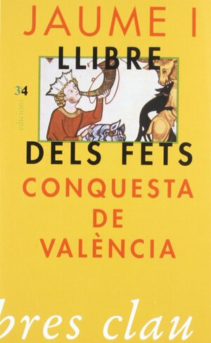 Conquesta de Valencia: del Llibre Dels Fets by Jaume I d'Aragó