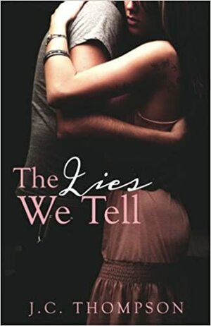 The Lies We Tell by J.C. Thompson