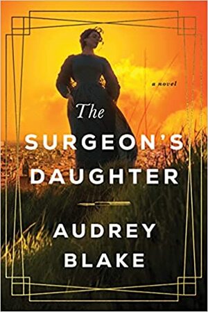 The Surgeon's Daughter by Audrey Blake