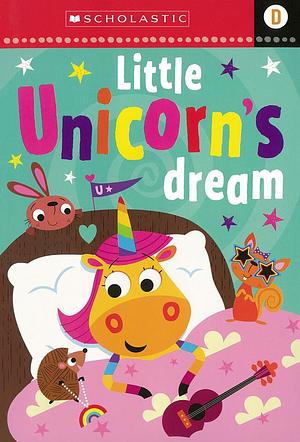 Little Unicorn's Dreams: Scholastic Early Learners- Level D by Alexandra Robinson