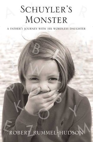 Schuyler's Monster: A Father's Journey with His Wordless Daughter by Robert Rummel-Hudson