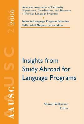 Aausc 2006: Insights for Study Abroad Language Programs by Sharon Wilkinson, Sally Sieloff Magnan