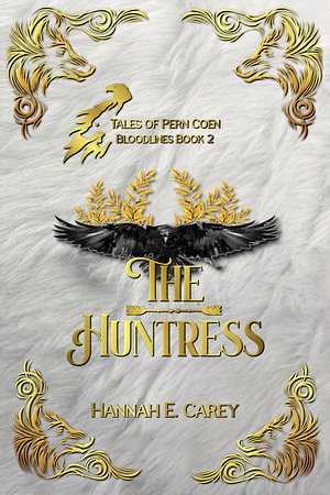 The Huntress: Tales of Pern Coen by Hannah E. Carey, Hannah E. Carey