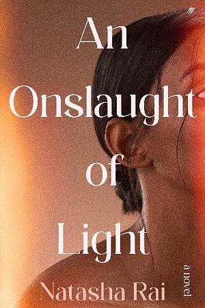 An Onslaught of Light by Natasha Rai