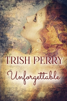 Unforgettable by Trish Perry