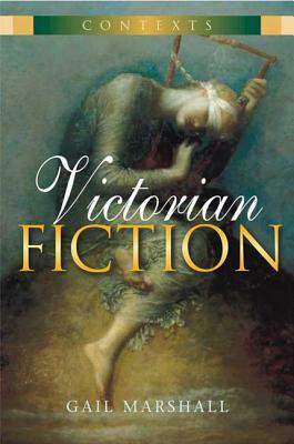Victorian Fiction by Gail Marshall