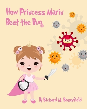 How Princess Marin Beat the Bug by Richard M. Rosenfield