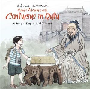Ming's Adventure with Confucius in Qufu: A Story in English and Chinese by Li Jian