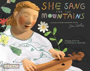 She Sang for the Mountains: The Story of Jean Ritchie--Singer Songwriter, Activist by Sophie Page, Shannon Hitchcock