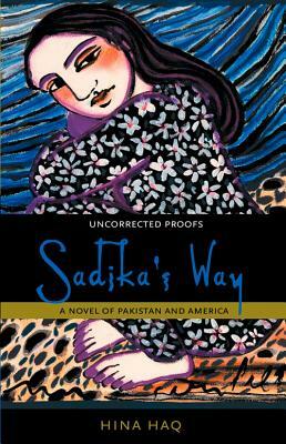 Sadika's Way: A Novel of Pakistan and America by Hina Haq
