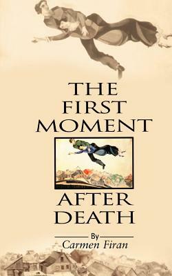 First Moment After Death by Carmen Firan