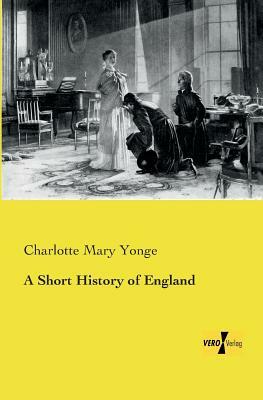 A Short History of England by Charlotte Mary Yonge