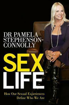 Sex Life: How Our Sexual Encounters and Experiences Define Who We Are by Pamela Stephenson Connolly