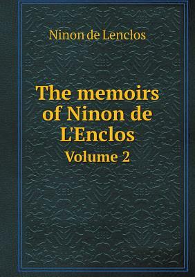 The Memoirs of Ninon de l'Enclos Volume 2 by Ninon De L'Enclos, Douxmenil, Charles Sevigne