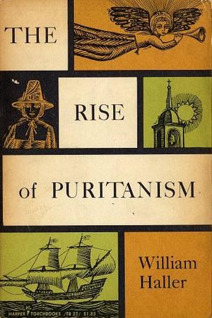 The Rise of Puritanism by William Haller