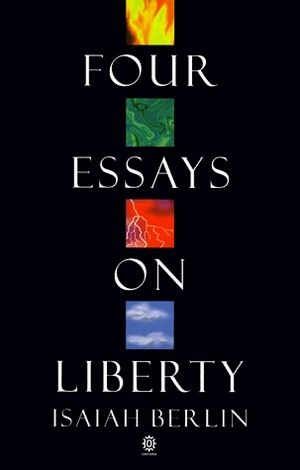 Four Essays on Liberty by Isaiah Berlin