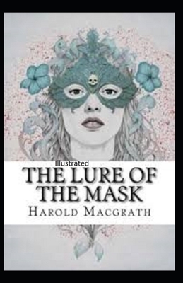 The Lure of the Mask Illustarted by Harold Macgrath