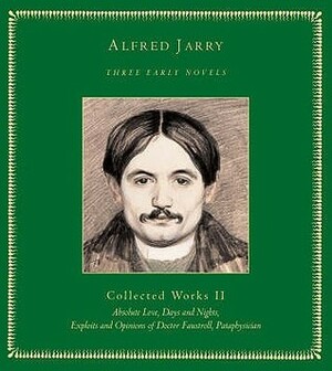 Three Early Novels (Selected Works Vol. II): 0 → ∞ by Alfred Jarry