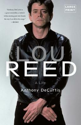 Lou Reed: A Life by Anthony Decurtis
