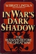 In War's Dark Shadow: The Russians Before the Great War by W. Bruce Lincoln