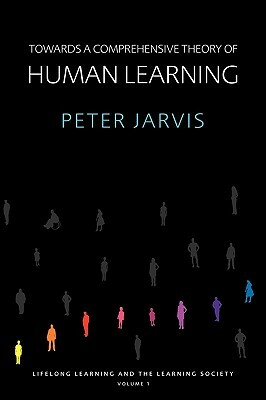 Towards a Comprehensive Theory of Human Learning by Peter Jarvis