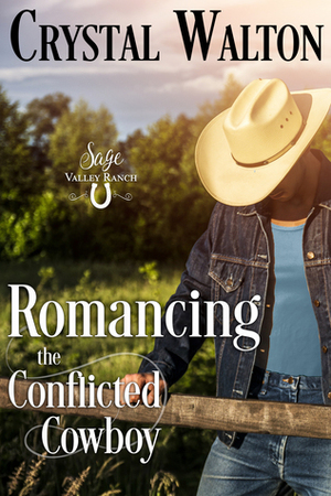 Romancing the Conflicted Cowboy by Crystal Walton