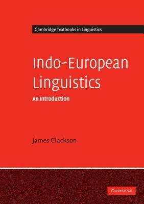 Indo-European Linguistics by James Clackson