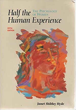 Half the Human Experience: The Psychology of Women by Janet Shibley Hyde