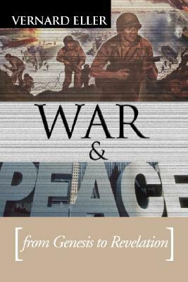 War and Peace: From Genesis to Revelation by Vernard Eller