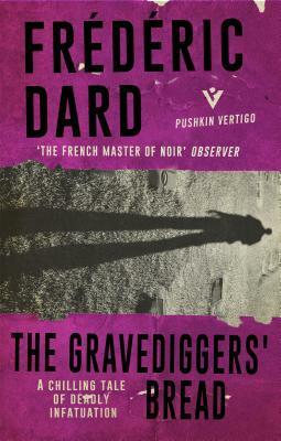 The Gravediggers' Bread by Frédéric Dard, Melanie Florence
