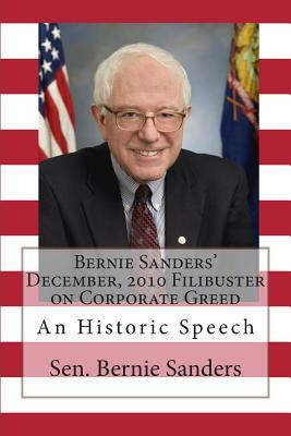 The Speech: A Historic Filibuster on Corporate Greed and the Decline of Our Middle Class by Bernie Sanders
